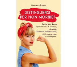 Distinguersi per non Morire!	 di Giancarlo Fornei,  2020,  Youcanprint