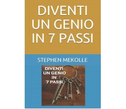 Diventi Un Genio in 7 Passi di Noela Signorelli, Stephen Mekolle,  2019,  Indipe