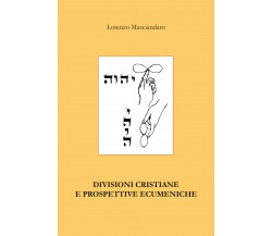 Divisioni cristiane e prospettive ecumeniche di Lorenzo Masciandaro,  2020,  You