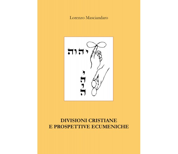 Divisioni cristiane e prospettive ecumeniche di Lorenzo Masciandaro,  2020,  You