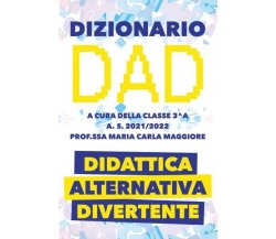 Dizionario DAD di Maria Carla Maggiore,  2022,  Youcanprint