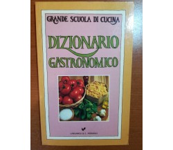 Dizionario Gastronomico - AA.VV. Lonanesi & C. - 1995 -M