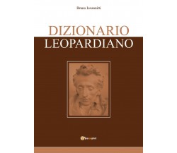Dizionario Leopardiano	 di Bruno Iovannitti,  2020,  Youcanprint