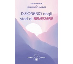 Dizionario degli stati di benessere - Lise Bourbeau, Micheline St-Jacques - 2022