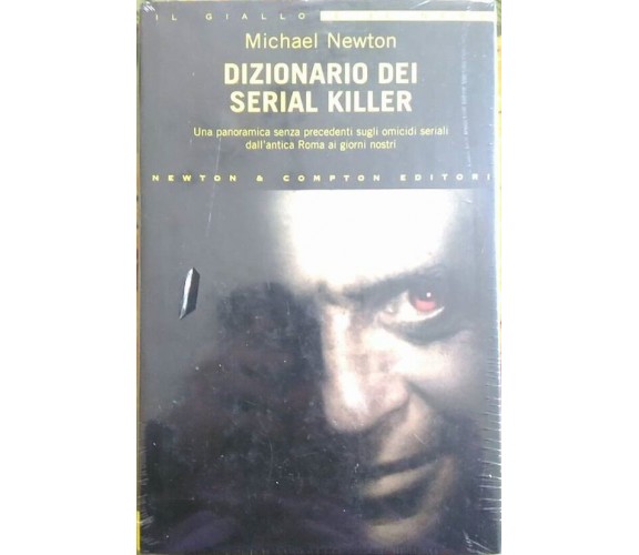 Dizionario dei Serial Killer - Michael Newton - 2005, 1°edizione
