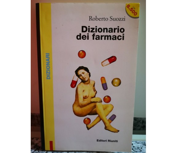  Dizionario dei farmaci di Suozzi Roberto M.,  1997,  Editori Riuniti-F