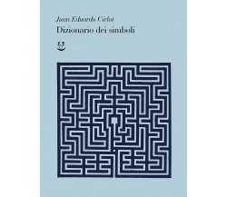 Dizionario dei simboli - Juan-Eduardo Cirlot - Adelphi, 2021