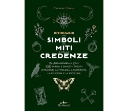 Dizionario dei simboli, dei miti e delle credenze - Corinne Morel-De Vecchi,2021