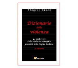 Dizionario della violenza. Le mille voci della violenza antropica 