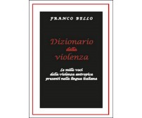 Dizionario della violenza. Le mille voci della violenza antropica nella lingua