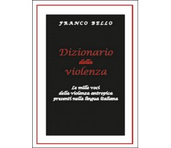 Dizionario della violenza. Le mille voci della violenza antropica nella lingua