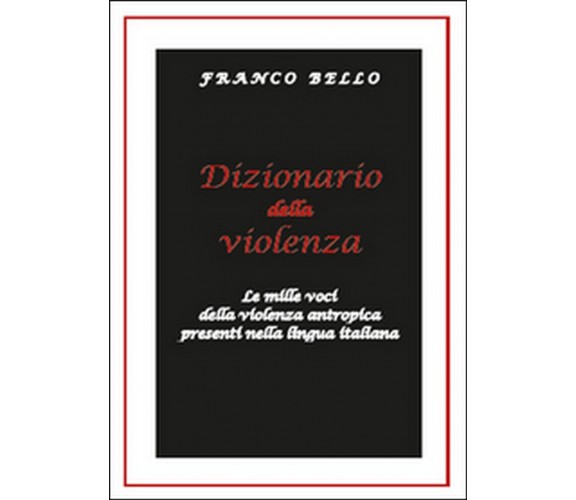Dizionario della violenza. Le mille voci della violenza antropica nella lingua