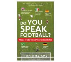 Do You Speak Football? - Tom Williams - Bloomsbury Publishing PLC, 2018