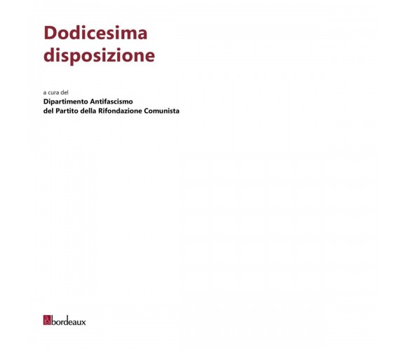  Dodicesima disposizione di Dipartimento Antifascismo Del Partito Della Rifonda