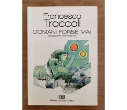 Domani forse mai - F. Troccoli - Rill - 2012 - AR