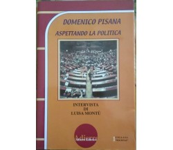 Domenico Pisana - Aspettando la politica  di Luisa Montù,  2005,  Adierre