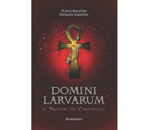 Domini Larvarum: Il Principe del Crepuscolo: 1 - Patrizia Sabatini - 2021
