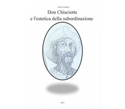 Don Chisciotte e l’estetica della subordinazione di Alessio Tanfoglio,  2017,  Y