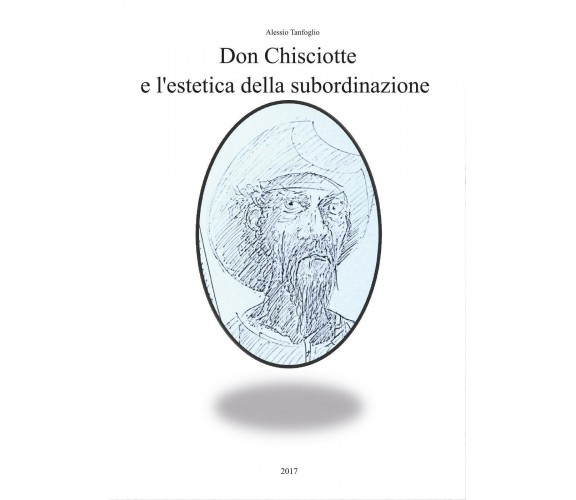 Don Chisciotte e l’estetica della subordinazione di Alessio Tanfoglio,  2017,  Y