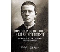 Don Dolindo Ruotolo e gli spiriti celesti - M. Stanzione, C. Alvino -Segno,2020