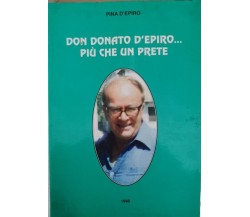 Don Donato d’Epiro... più che un prete,  di Pina D’Epiro,  1998 - ER