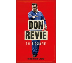 Don Revie: The Definitive Biography - Christopher Evans - BLOOMSBURY, 2021