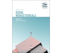 Doni ministeriali. Corso di Formazione - Volume 1 di Filippo Feminò, 2019, Ed
