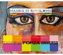 Donna Forza Universo - di Mauro Di Girolamo,  2017,  Youcanprint - ER