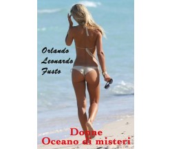 Donne Oceano di misteri	 di Orlando Leonardo Fusto,  2019,  Youcanprint