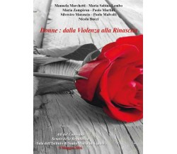 Donne: dalla violenza alla rinascita -  Aa. Vv.,  2016,  Youcanprint