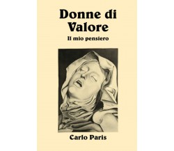 Donne di Valore: Il mio pensiero di Carlo Paris,  2021,  Indipendently Publishe