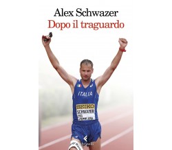 Dopo il traguardo - Alex Schwazer - Feltrinelli, 2021