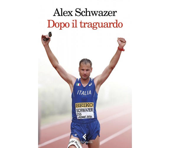 Dopo il traguardo - Alex Schwazer - Feltrinelli, 2021