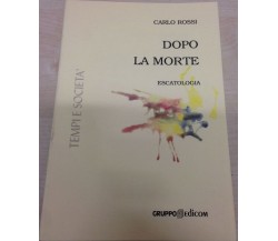 	 Dopo la morte (Escatologia) - Carlo Rossi,  2000,  Gruppo Edicom 