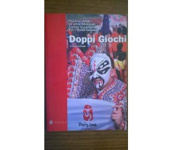 Doppi giochi. Pechino 2008. Le altre Olimpiadi. Contro la censura.... R. Reale