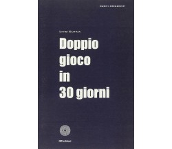 Doppio gioco in 30 giorni di Livio Cutaia,  2010,  Sbc Edizioni