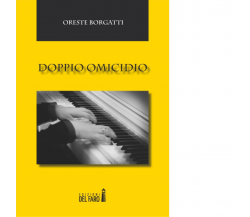 Doppio omicidio di Oreste Borgatti - Edizioni del Faro, 2014