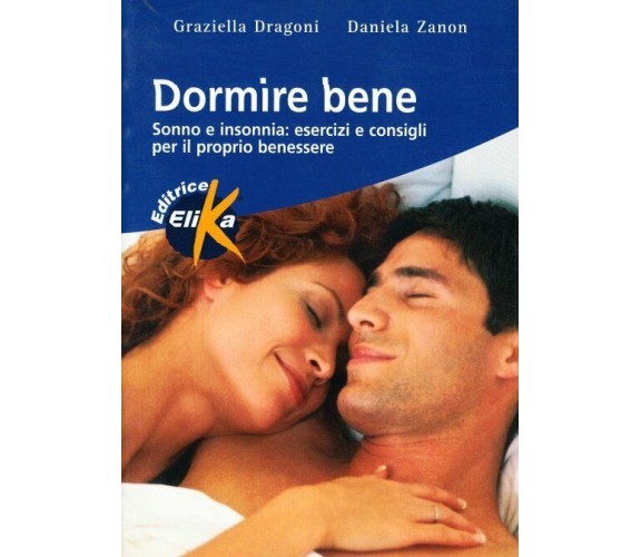 Dormire bene. Sonno e insonnia: esercizi e consigli per il proprio benessere di 