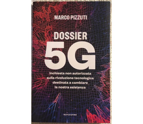 Dossier 5G. Inchiesta non autorizzata sulla rivoluzione tecnologica destinata a 