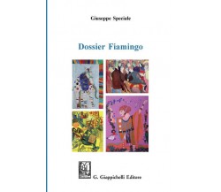Dossier Fiamingo - Giuseppe Speciale,  2020,  G. Giappichelli Editore