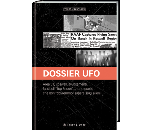 Dossier Ufo. Verità nascoste - A.a.v.v,  2018,  Hobby&work 