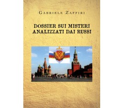 Dossier sui misteri analizzati dai russi di Gabriele Zaffiri,  2020,  Youcanprin