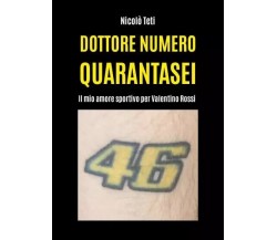 Dottore numero quarantasei di Nicolò Teti, 2023, Youcanprint