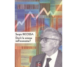  Dov’è la scienza nell’economia? di Sergio Ricossa, 1997, Di Renzo Editore
