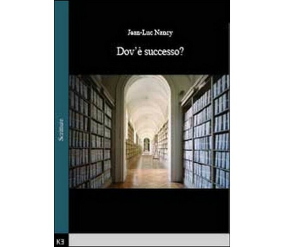 Dov’è successo? - Jean-luc Nancy,  2014,  Youcanprint