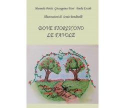 Dove fioriscono le favole	di Paola Ercole, Giuseppina Fiori, Manuela Potiti,  20