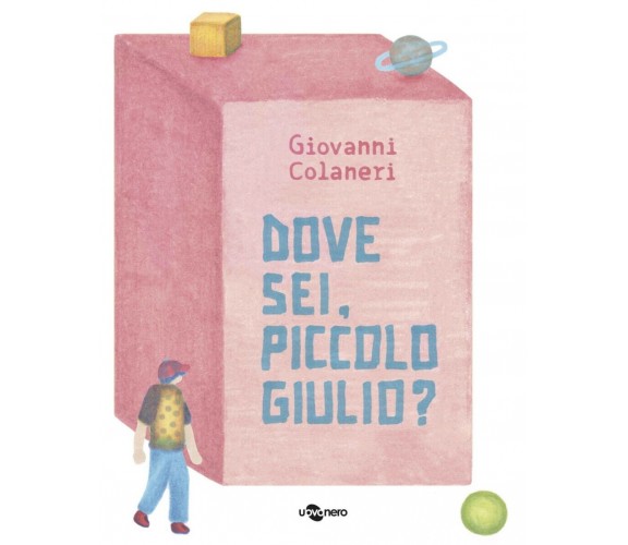 Dove sei, piccolo Giulio? Ediz. a colori di Giovanni Colaneri, 2023, Uovonero