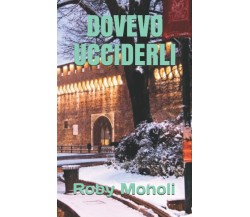 Dovevo Ucciderli di Roby Monoli,  2017,  Indipendently Published