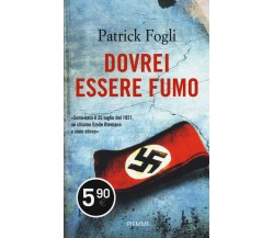 Dovrei essere fumo – Patrick Fogli – Piemme, 2015