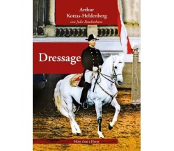 Dressage	 di Arthur Kottas-heldenburg, Julie Rowbotham, 2023, More Than A Hors